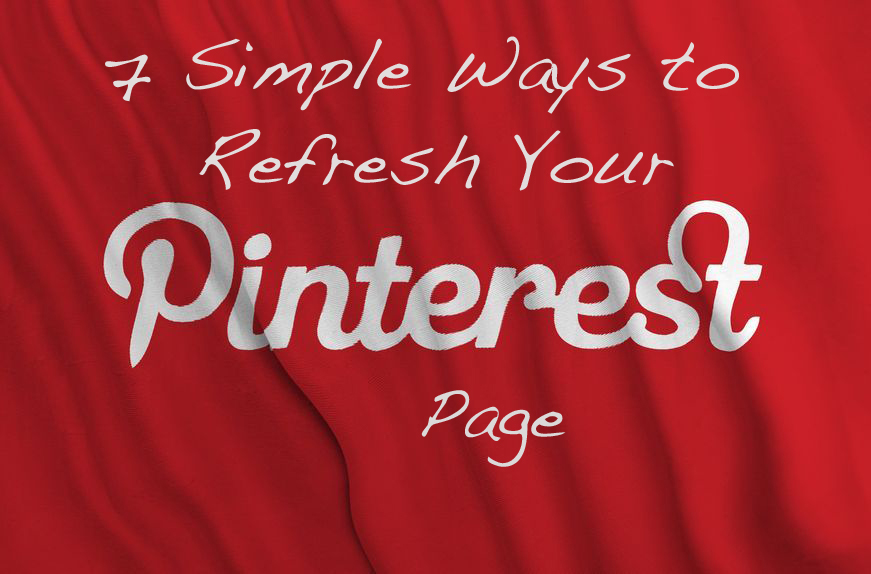 7 Simple Ways to Refresh Your Pinterest Page | Buildicus.com